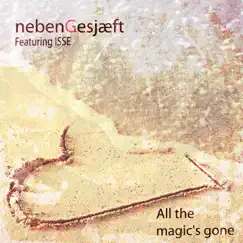 All the Magic's Gone (feat. ISSE) - Single by NebenGesjæft album reviews, ratings, credits