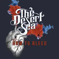 How to Bleed - Single by The Desert Sea album reviews, ratings, credits