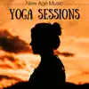 Yoga Sessions: Zen Meditation New Age Music for Yoga Space, Deep Sleep Relaxation album lyrics, reviews, download