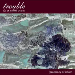 Prophecy of Doom - EP by Trouble In A White Room album reviews, ratings, credits