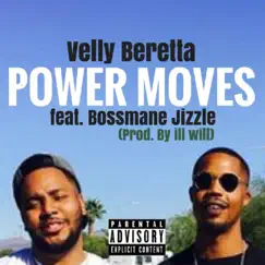 Power Moves (feat. Bossmane Jizzle) - Single by Velly Beretta album reviews, ratings, credits