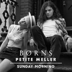 Sunday Morning - Single by BØRNS & Petite Meller album reviews, ratings, credits