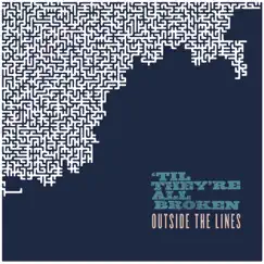 Outside the Lines by Til They're All Broken album reviews, ratings, credits