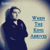 When the King Arrives - Single album lyrics, reviews, download