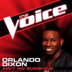 Ain’t No Sunshine (The Voice Performance) - Single by Orlando Dixon album reviews, ratings, credits