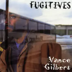 Fugitives by Vance Gilbert album reviews, ratings, credits