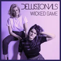 Wicked Game - Single by DELUSIONALS album reviews, ratings, credits