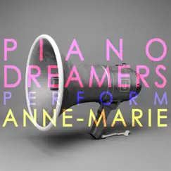 Piano Dreamers Perform Anne-Marie (Instrumental) by Piano Dreamers album reviews, ratings, credits