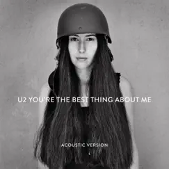 You’re the Best Thing About Me (Acoustic Version) - Single by U2 album reviews, ratings, credits