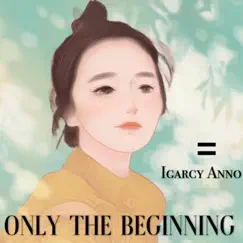 Only the Beginning - EP by Igarcy Anno album reviews, ratings, credits