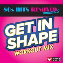 Get In Shape Workout Mix - 80's Hits Remixed, Vol. 2 (60 Minute Non-Stop Workout Mix - 128 BPM) by Power Music Workout album reviews, ratings, credits