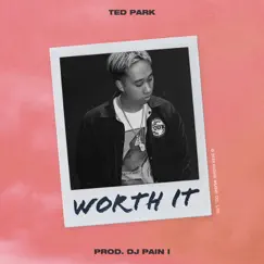 Worth It - Single by Ted Park album reviews, ratings, credits