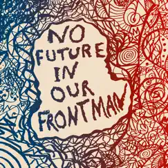 No Future in Our Frontman - Single by Matthew E. White album reviews, ratings, credits