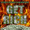 Get Rich (feat. LIL GREG, Aflacko, King BlueStrip & Lil' O) - Single album lyrics, reviews, download