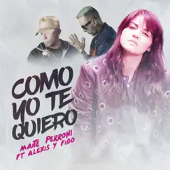 Como Yo Te Quiero (feat. Alexis & Fido) - Single by Maite Perroni album reviews, ratings, credits