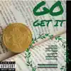 Go Get It (feat. Bless One, Kay Wa & CloseCall P) - Single album lyrics, reviews, download