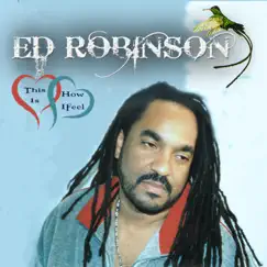 This Is How I Feel - Single by Ed Robinson album reviews, ratings, credits