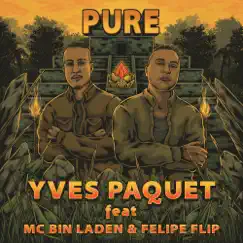 Pure (feat. Felipe Flip) - Single by Yves Paquet & MC Bin Laden album reviews, ratings, credits