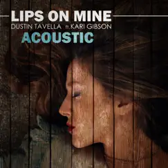 Lips on Mine (Acoustic Version) [feat. Kari Gibson] Song Lyrics