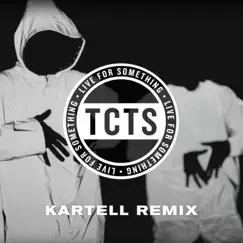 Live for Something (Kartell Remix) - Single by TCTS album reviews, ratings, credits