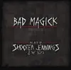 Bad Magick - The Best Of Shooter Jennings & The 357'S album lyrics, reviews, download