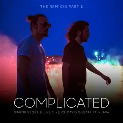 Complicated (feat. Kiiara) [The Remixes, Pt. 1] - EP by Dimitri Vegas & Like Mike album reviews, ratings, credits