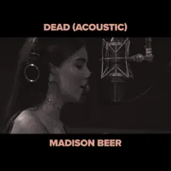 Dead (Acoustic) - Single by Madison Beer album reviews, ratings, credits