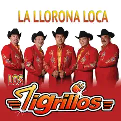 La Llorona Loca - Single by Los Tigrillos album reviews, ratings, credits