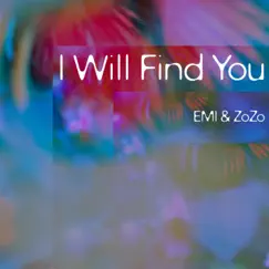 I Will Find You - Single by Emilio Merone & Zozo album reviews, ratings, credits