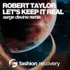 Let's Keep It Real (Serge Devine Remix) - Single album lyrics, reviews, download