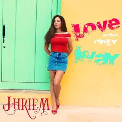 Love Is the Only Way - Single by Juriem album reviews, ratings, credits