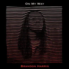 On My Way - Single by Brandon Harris album reviews, ratings, credits