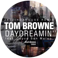 Daydreamin’ (feat. Joyce San Mateo) [Jazzindahouse Remix] - Single by Tom Browne album reviews, ratings, credits
