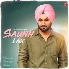 Saunh Lage - Single by Dilraj Bhullar & Sukh Brar album reviews, ratings, credits