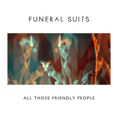 All Those Friendly People - EP by Funeral Suits album reviews, ratings, credits