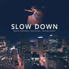 Slow Down - Single by Breno Miranda, Shapeless & Talking Dirty album reviews, ratings, credits