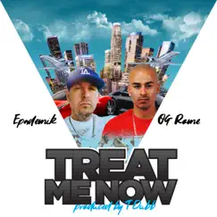 Treat Me Now (feat. OG Rome) - Single by Epademik album reviews, ratings, credits