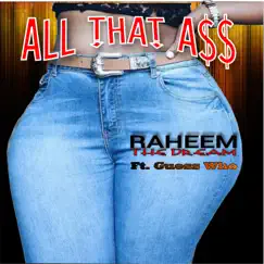 All That a$$ (feat. Guess Who) - Single by Raheem The Dream album reviews, ratings, credits