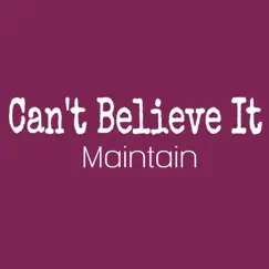 Can't Believe It - Single by Maintain album reviews, ratings, credits
