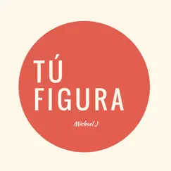 Tu Figura - Single by Michael J. album reviews, ratings, credits