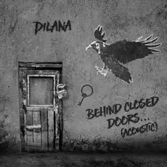 Behind Closed Doors (Acoustic Version) - Single by Dilana album reviews, ratings, credits