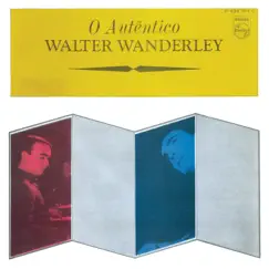 O Autêntico Walter Wanderley by Walter Wanderley album reviews, ratings, credits