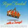 Royal Swedish with a Tango! album lyrics, reviews, download