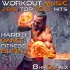 Workout Music 2018 Top 100 Hits Hard Dance Fitness Burn 8 Hr DJ Mix album lyrics, reviews, download