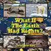 What If the Earth Had Rights? - Single album lyrics, reviews, download