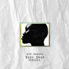 Body Drop (Remixes) [Remix] - Single by Ase Manual album reviews, ratings, credits