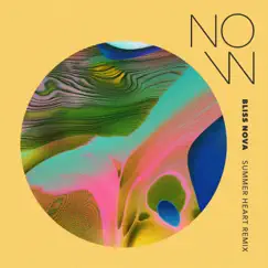 Now (Summer Heart Remix) - Single by Bliss Nova & Summer Heart album reviews, ratings, credits
