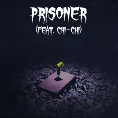 Prisoner (feat. Chi-Chi) - Single by Musiclide album reviews, ratings, credits