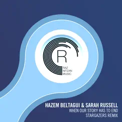 When Our Story Has to End (Stargazers Remix) - Single by Hazem Beltagui & Sarah Russell album reviews, ratings, credits