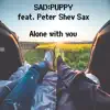 Alone With You (feat. Peter Shev Sax) - Single album lyrics, reviews, download